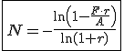 \fbox{N=-\frac{\ln\left(1-\frac{F\cdot r}{A}\right)}{\ln(1+r)}}
